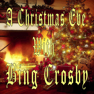 Bing Crosby – A Christmas Eve With Bing Crosby