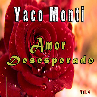 Yaco Monti – Amor Desesperado, Vol. 4