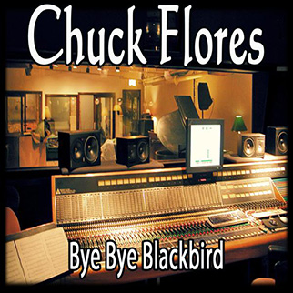 Chuck Flores – Bye Bye Blackbird