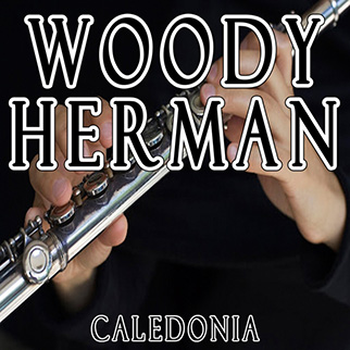 Woody Herman – Caledonia