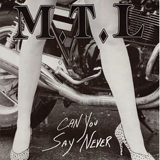 M.T.L. – Can You Say Never