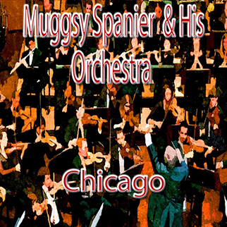 Muggsy Spanier & His Orchestra – Chicago