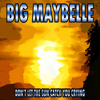 Big Maybelle – Don’t Let the Sun Catch You Crying