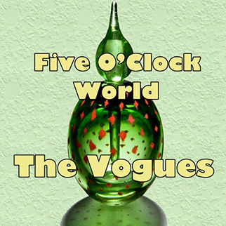 The Vogues – Five O’clock World