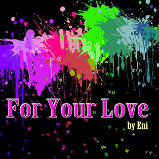 ENI – For Your Love