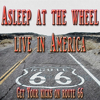 Asleep at the Wheel Live in America – Get Your Kicks On Route 66