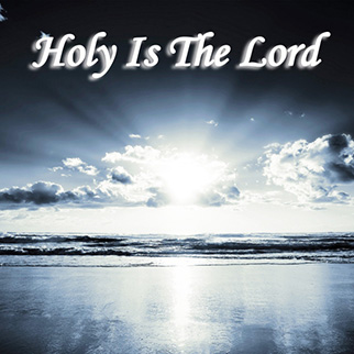 Christian Rock – Holy Is the Lord