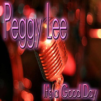 Peggy Lee – It’s a Good Day