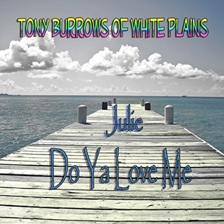 Tony Burrows Of White Plains – Julie Do Ya Love Me