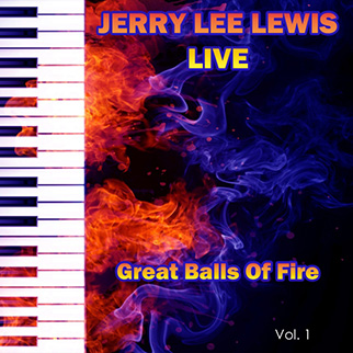 Jerry Lee Lewis – Jerry Lee Lewis Live Great Balls of Fire, Vol. 1