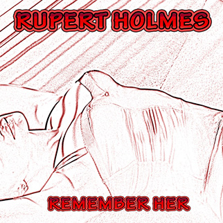 Rupert Holmes – Remember Her