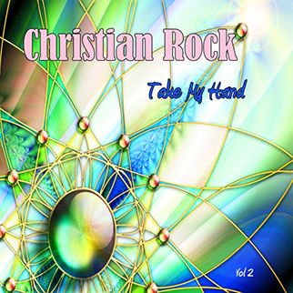 Christian Rock – Take My Hand, Vol. 2
