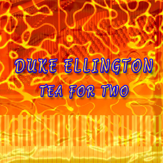 Duke Ellington – Tea for Two