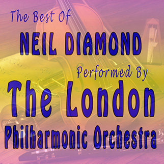 London Philharmonic Orchestra – The Best of Neil Diamond Performed By the London Philharmonic Orchestra
