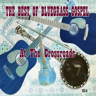 Bluegrass Singers – The Best of Bluegrass Gospel: At the Crossroads, Vol. 1