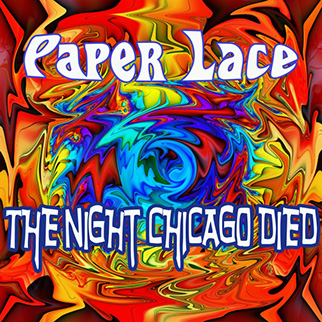Paper Lace – The Night Chicago Died