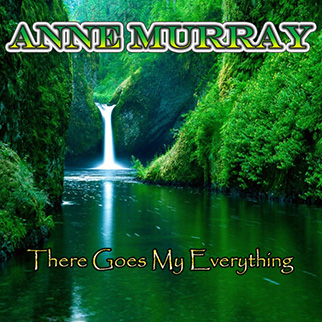 Ann Murray – There Goes My Everything