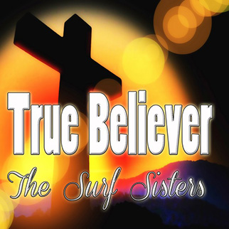 The Surf Sisters – True Believer