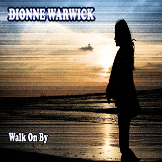 Dionne Warwick – Walk On By