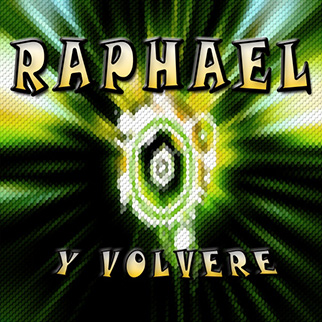 Raphael – Y Volvere