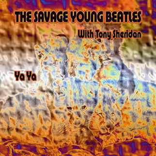 The Savage Young Beatles – Ya Ya