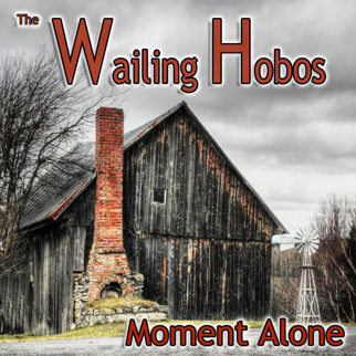 The Wailing Hobos – Moment Alone