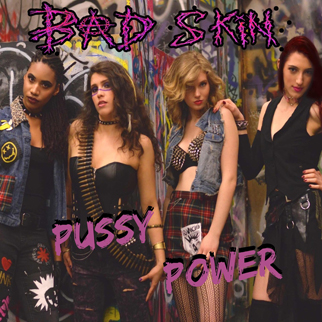 Bad Skin – Pussy Power