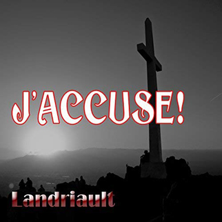 Landriault – J’accuse!