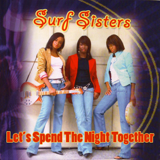The Surf Sisters – Let’s Spend The Night Together