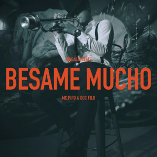 Mc Pipo & Doc Filo – Bésame Mucho