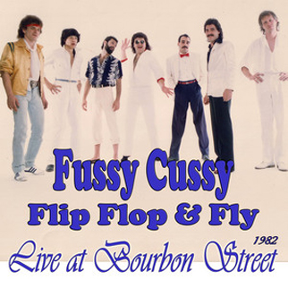 Fussy Cussy – Flip Flop & Fly ( Live at Bourbon Street 1982 )