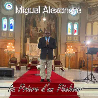 Miguel Alexandre – La Priere d’un Pécheur